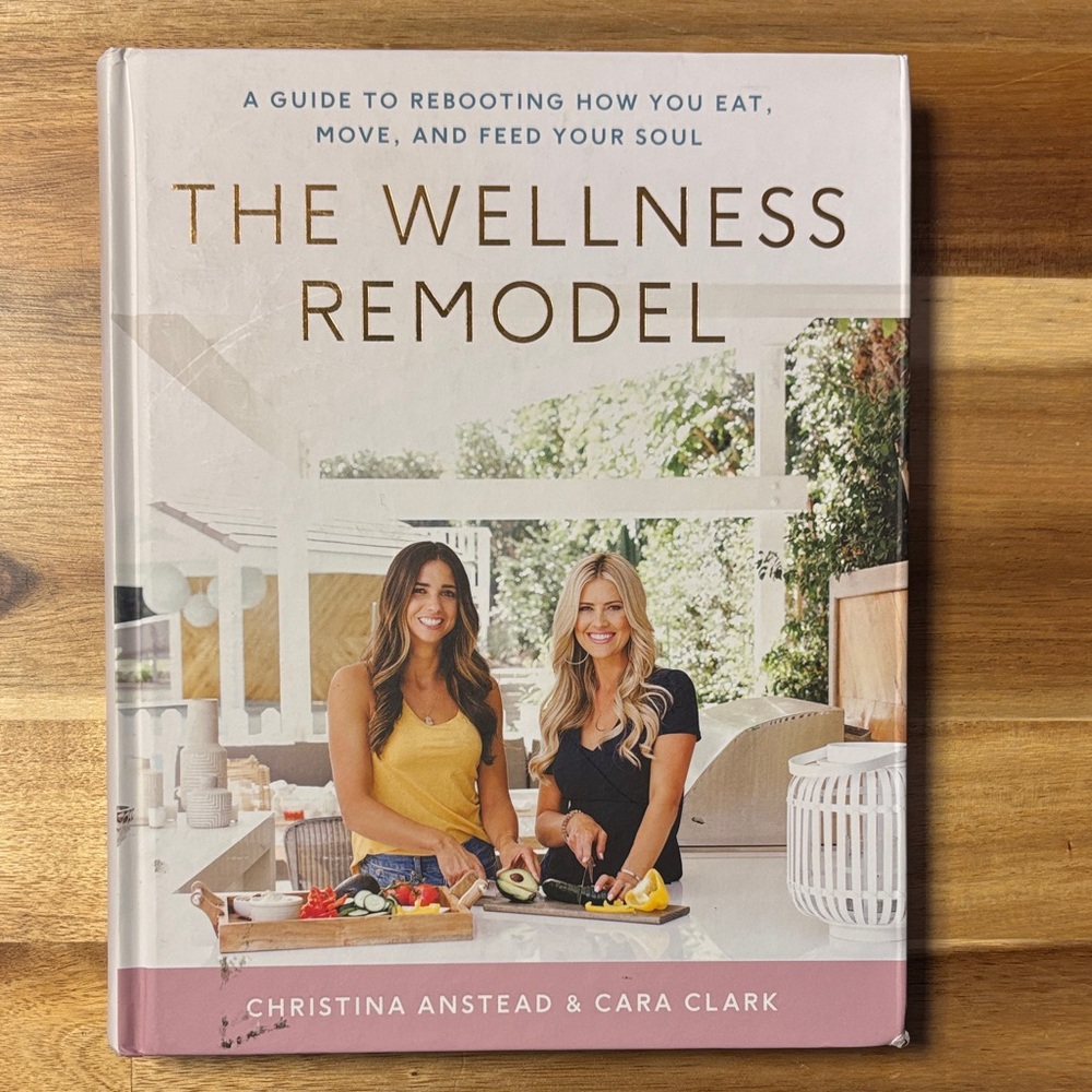 The Wellness Remodel by Christina Anstead & Cara Clark